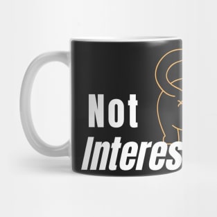 Not Interested White Text Mug